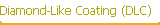 Diamond-Like Coating (DLC)